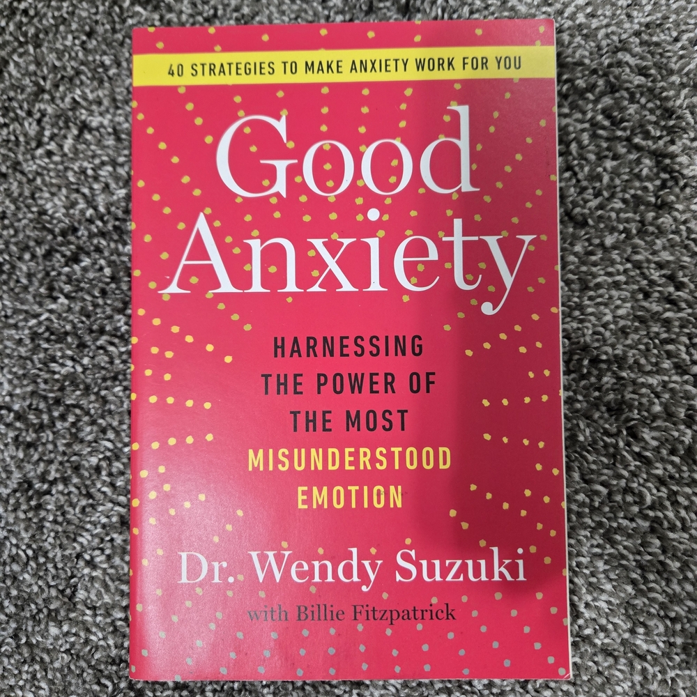 Good Anxiety Book by Dr. Wendy Suzuki